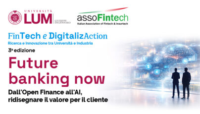Future Banking Now: alla LUM la terza edizione di “FinTech e DigitalizAction” con Assofintech