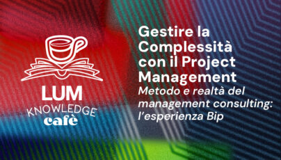 Gestire la complessità con il Project Management: al via un nuovo appuntamento del LUM Knowledge Café