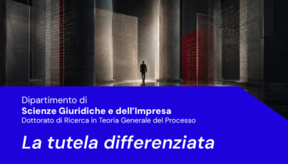 Tutela differenziata al centro dell’approfondimento organizzato nell’ambito del Dottorato di ricerca in Teoria Generale del Processo